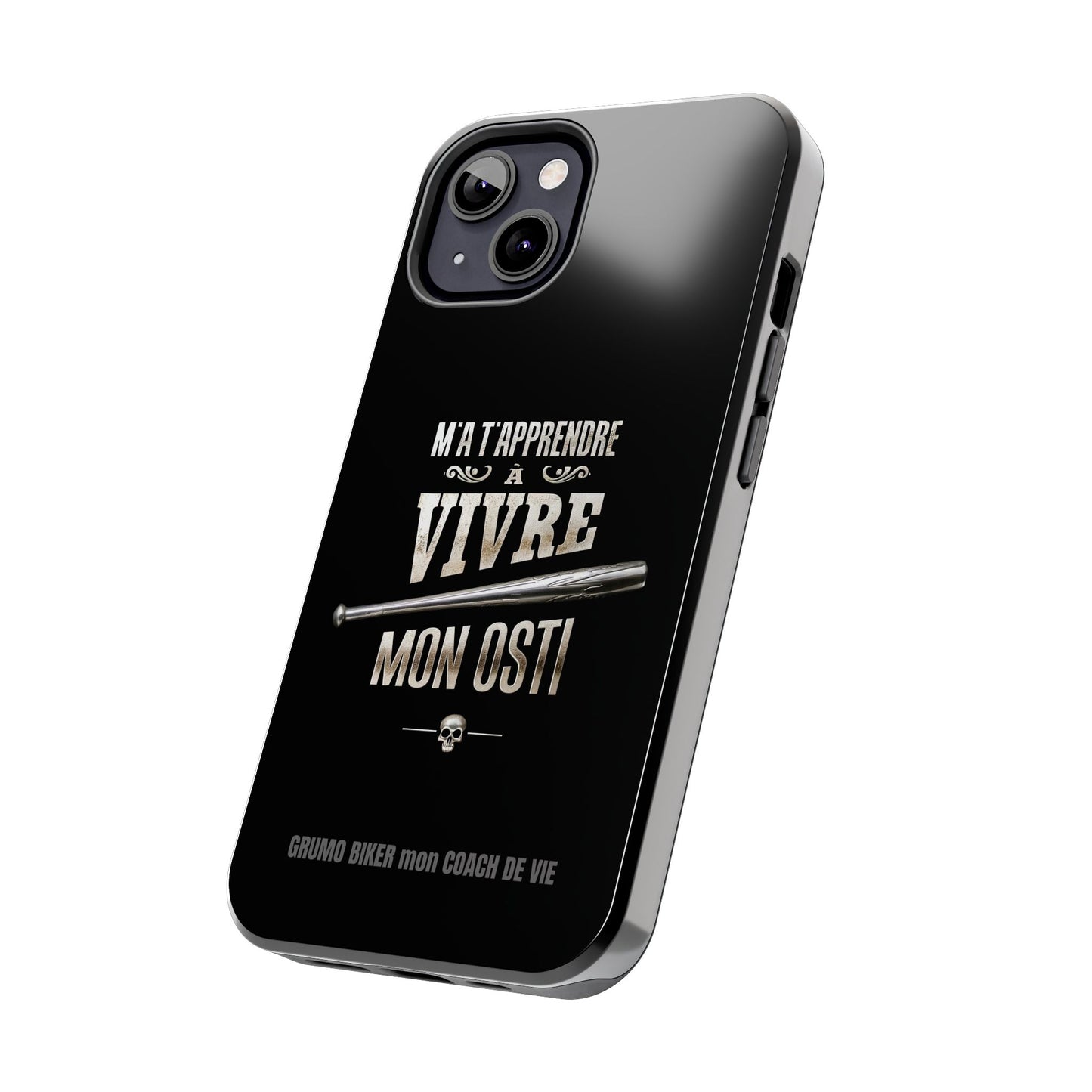A-Étui protecteur — "M'a t'apprendre à vivre mon osti" Iphone case robuste
