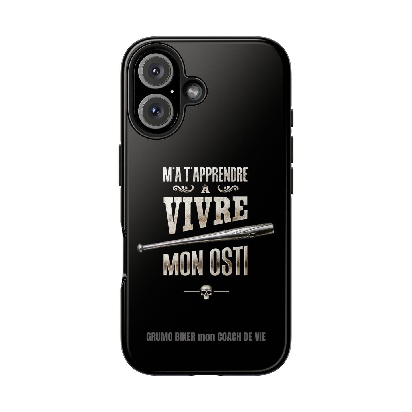 A-Étui protecteur — "M'a t'apprendre à vivre mon osti" Iphone case robuste
