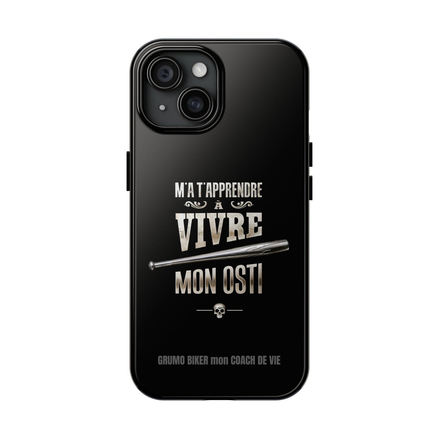 A-Étui protecteur — "M'a t'apprendre à vivre mon osti" Iphone case robuste