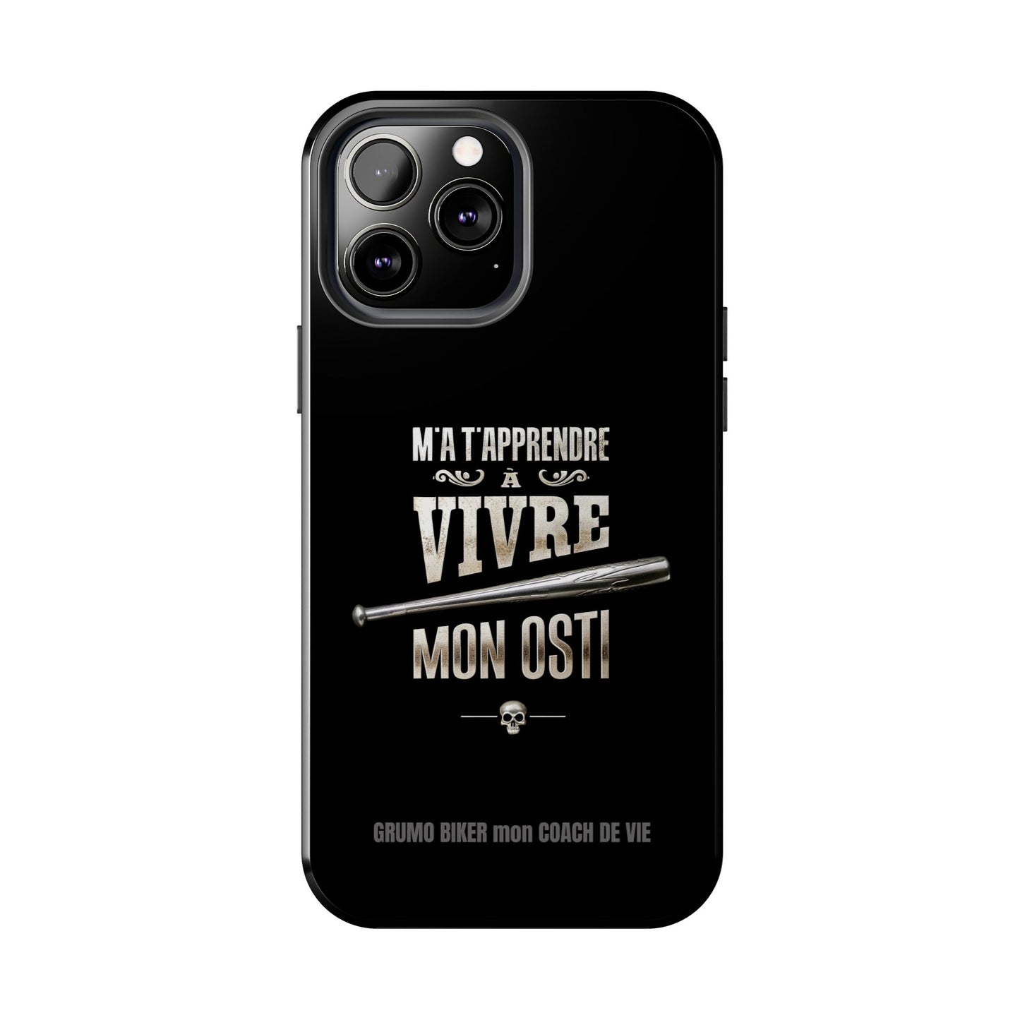A-Étui protecteur — "M'a t'apprendre à vivre mon osti" Iphone case robuste