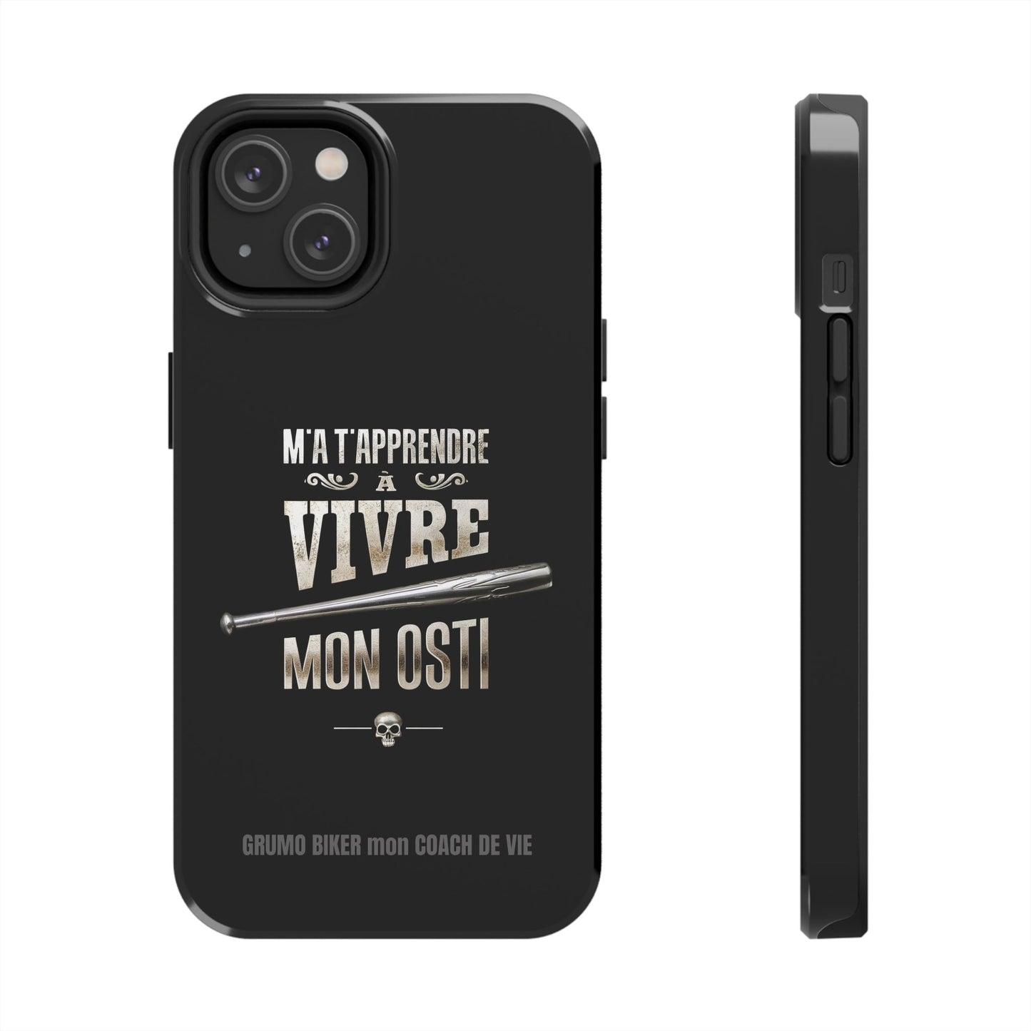 A-Étui protecteur — "M'a t'apprendre à vivre mon osti" Iphone case robuste