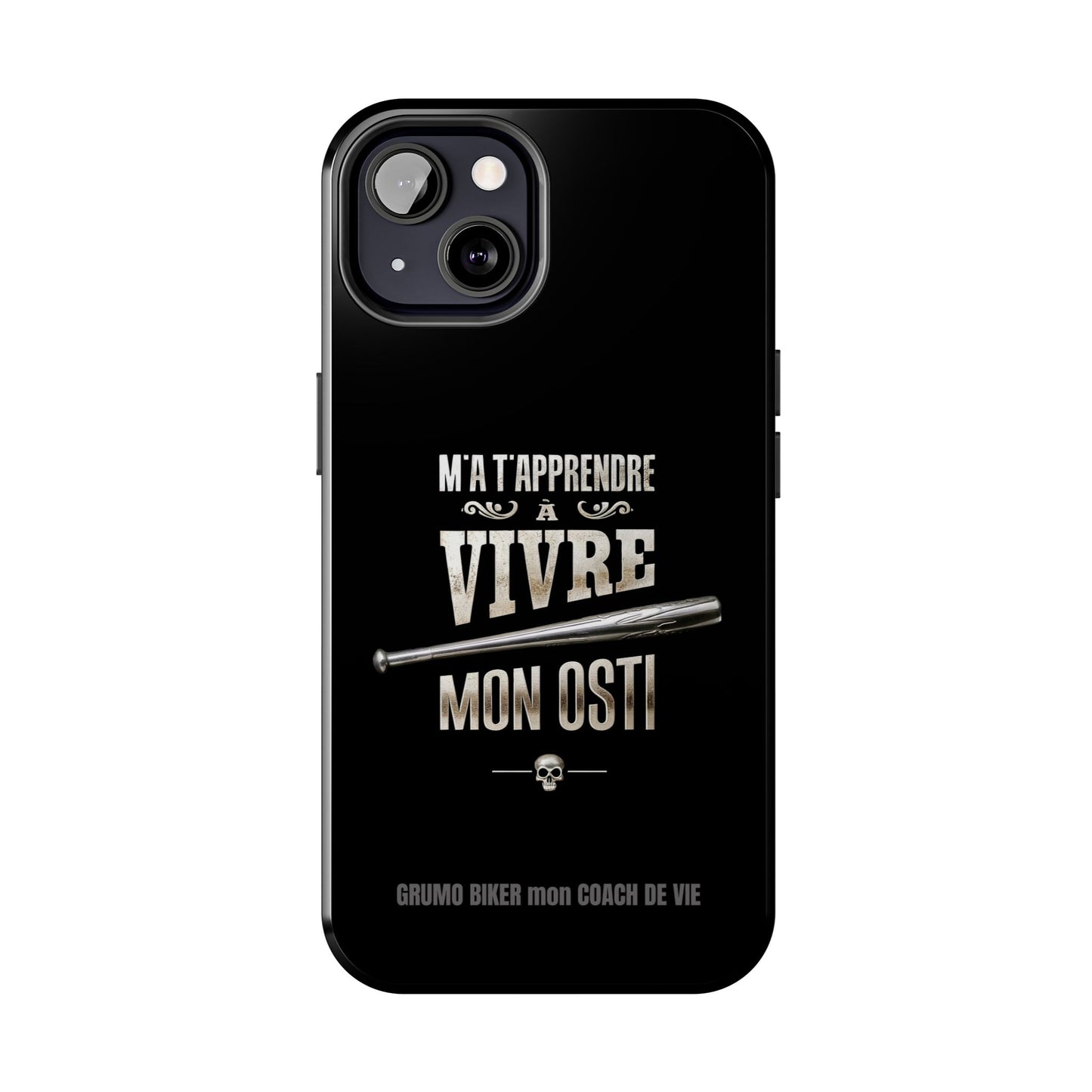 A-Étui protecteur — "M'a t'apprendre à vivre mon osti" Iphone case robuste