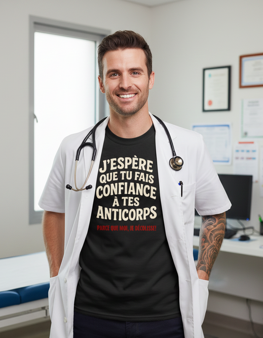 Medecin - J'espère que tu fais confiance à tes anticorps