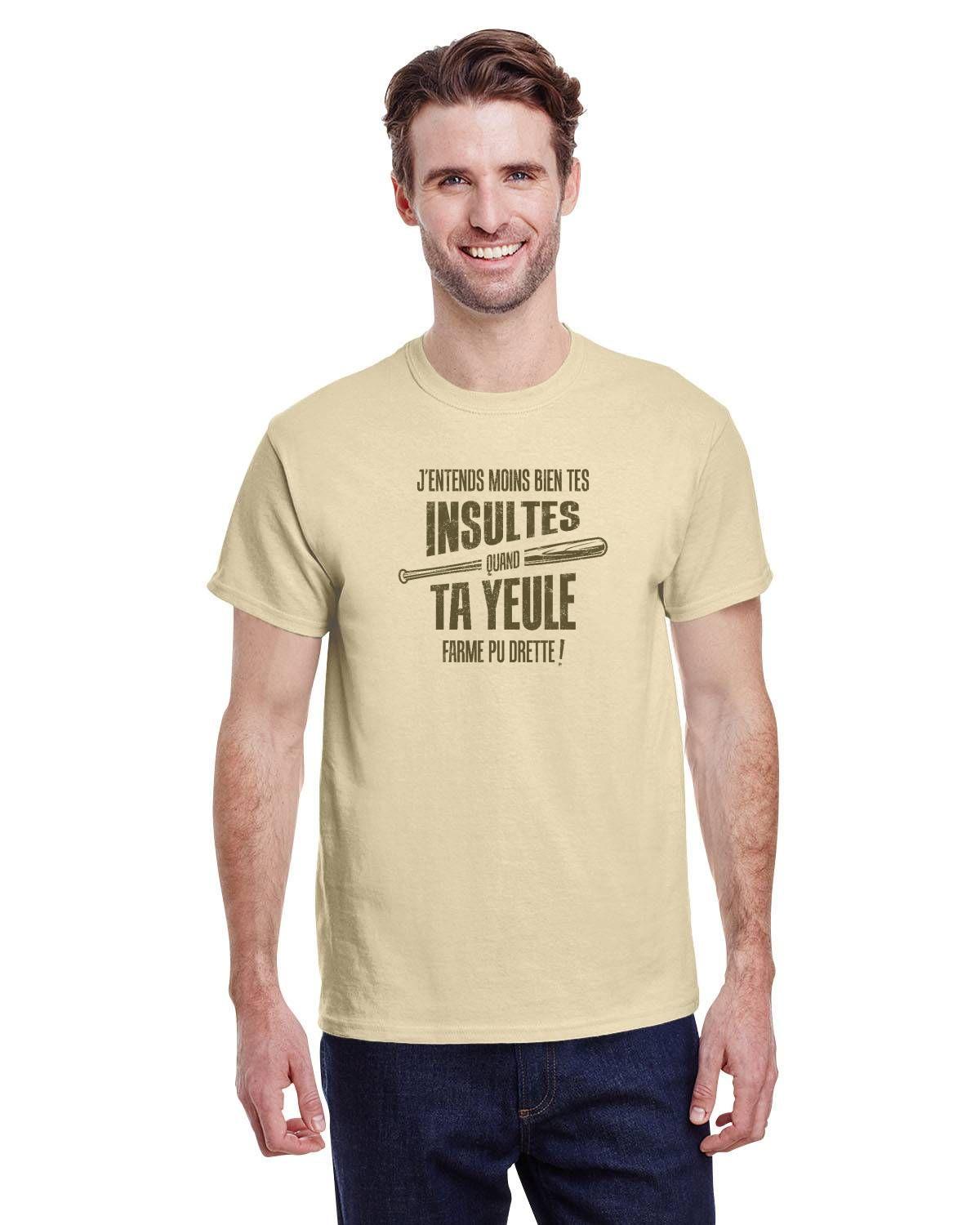 A-J'entends moins bien tes insultes quand ta yeule farme pu drette! - Tshirt